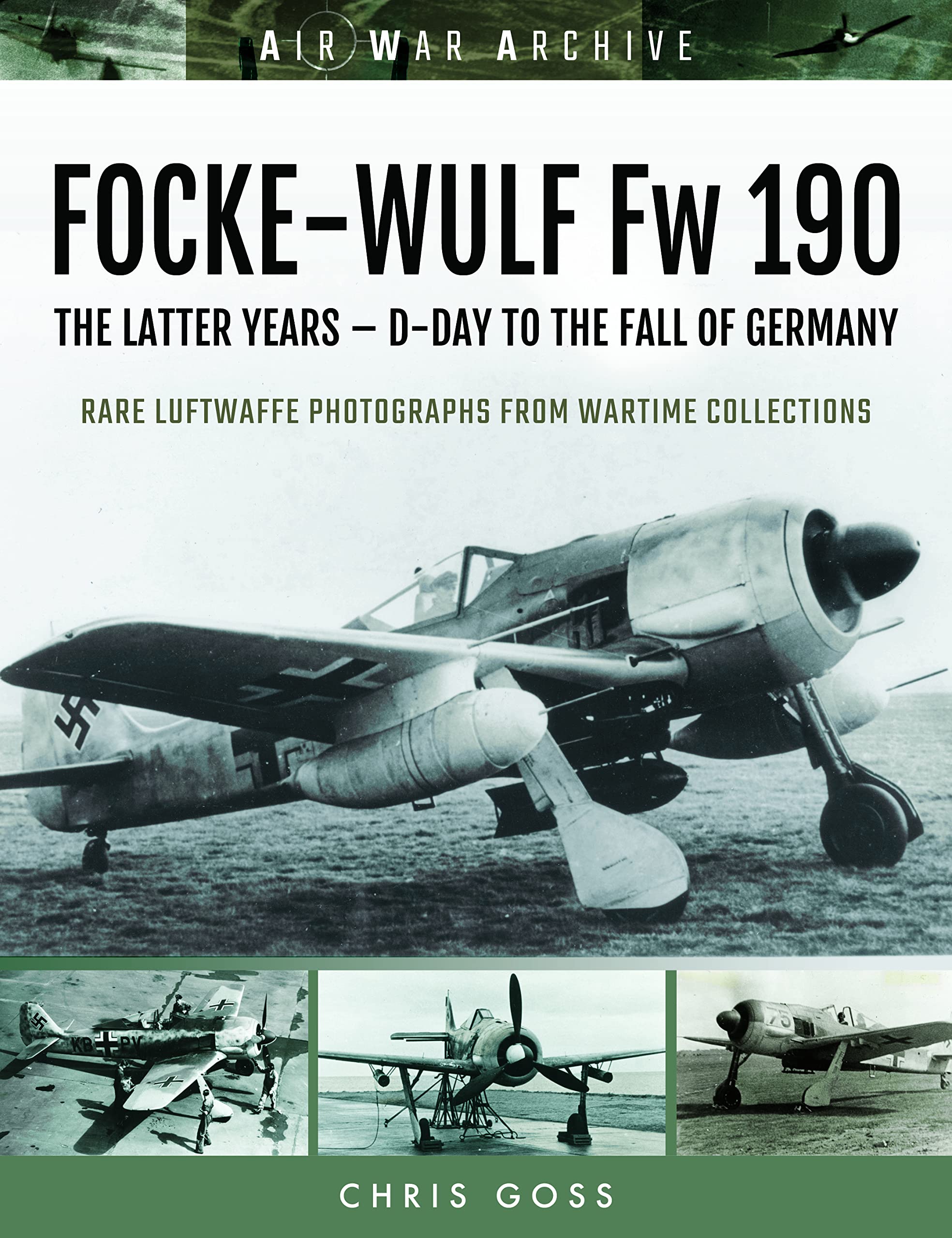 Focke-wulf Fw 190: The Latter Years - D-day to the Fall of Germany (Air War Archive) Social Sciences