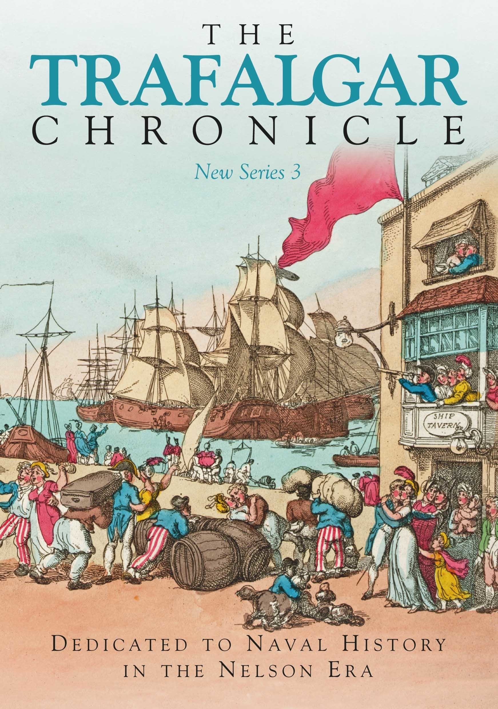 The Trafalgar Chronicle: New Series 3: Dedicated to Navel History in the Nelson Era - Journal of the 1805 Club (New Trafalgar Chronicle, 3, Band 3) Social Sciences