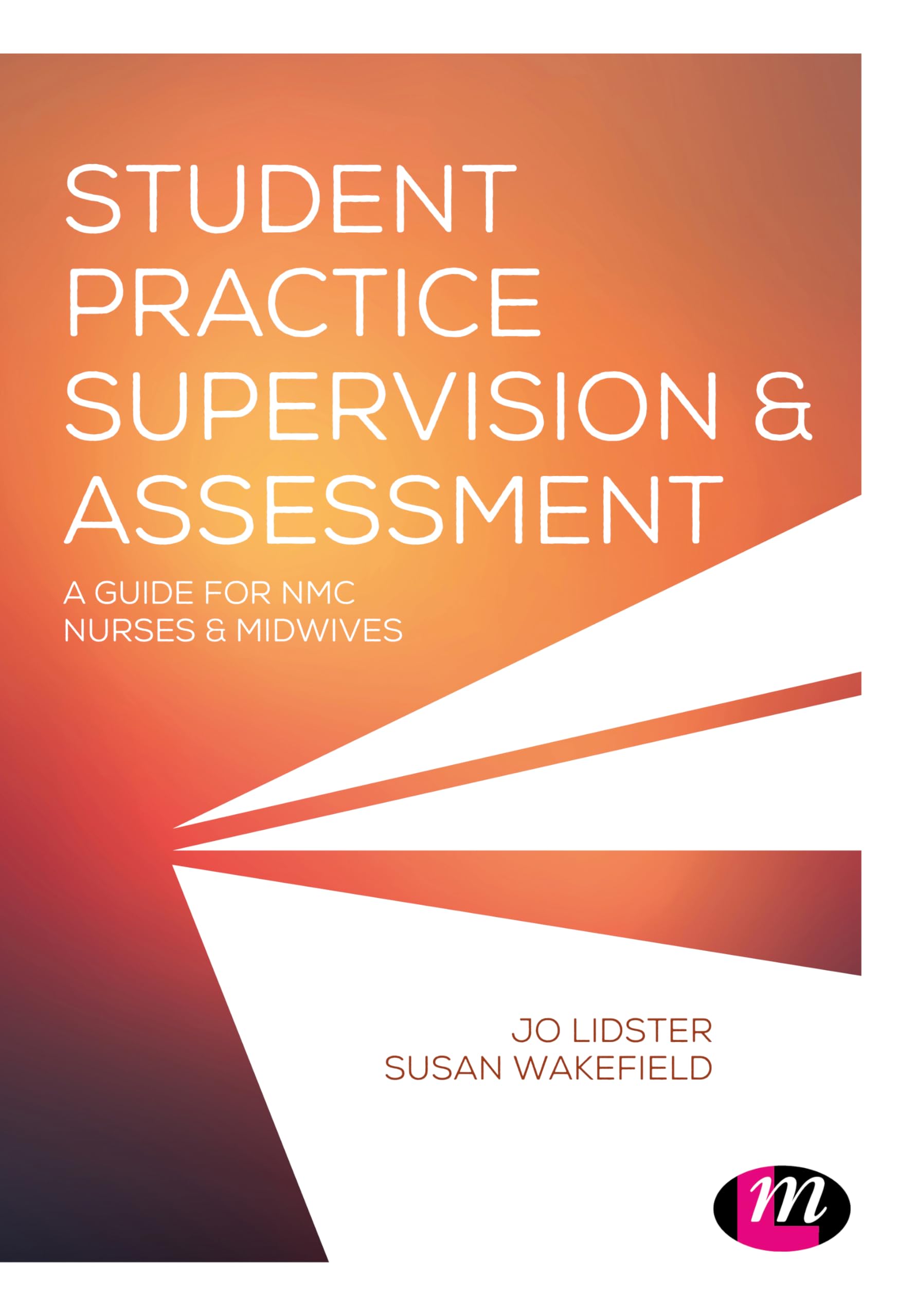 Student Practice Supervision and Assessment: A Guide for NMC Nurses and Midwives book