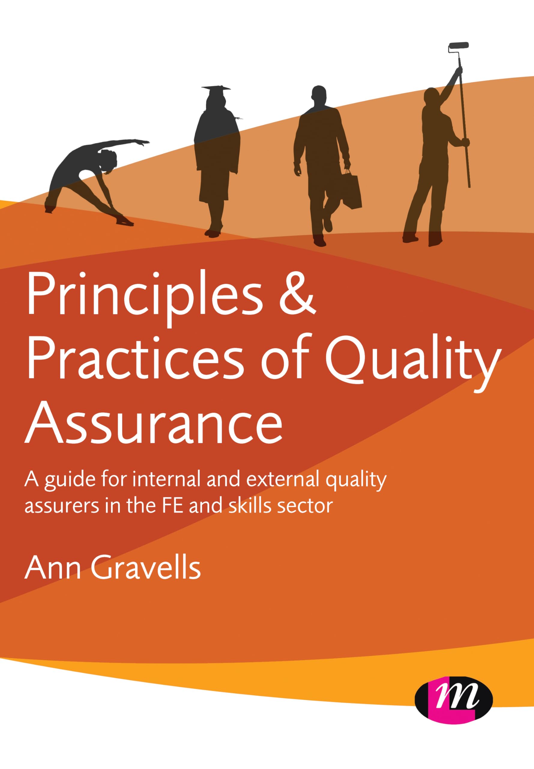 Principles and Practices of Quality Assurance: A guide for internal and external quality assurers in the FE and Skills Sector book