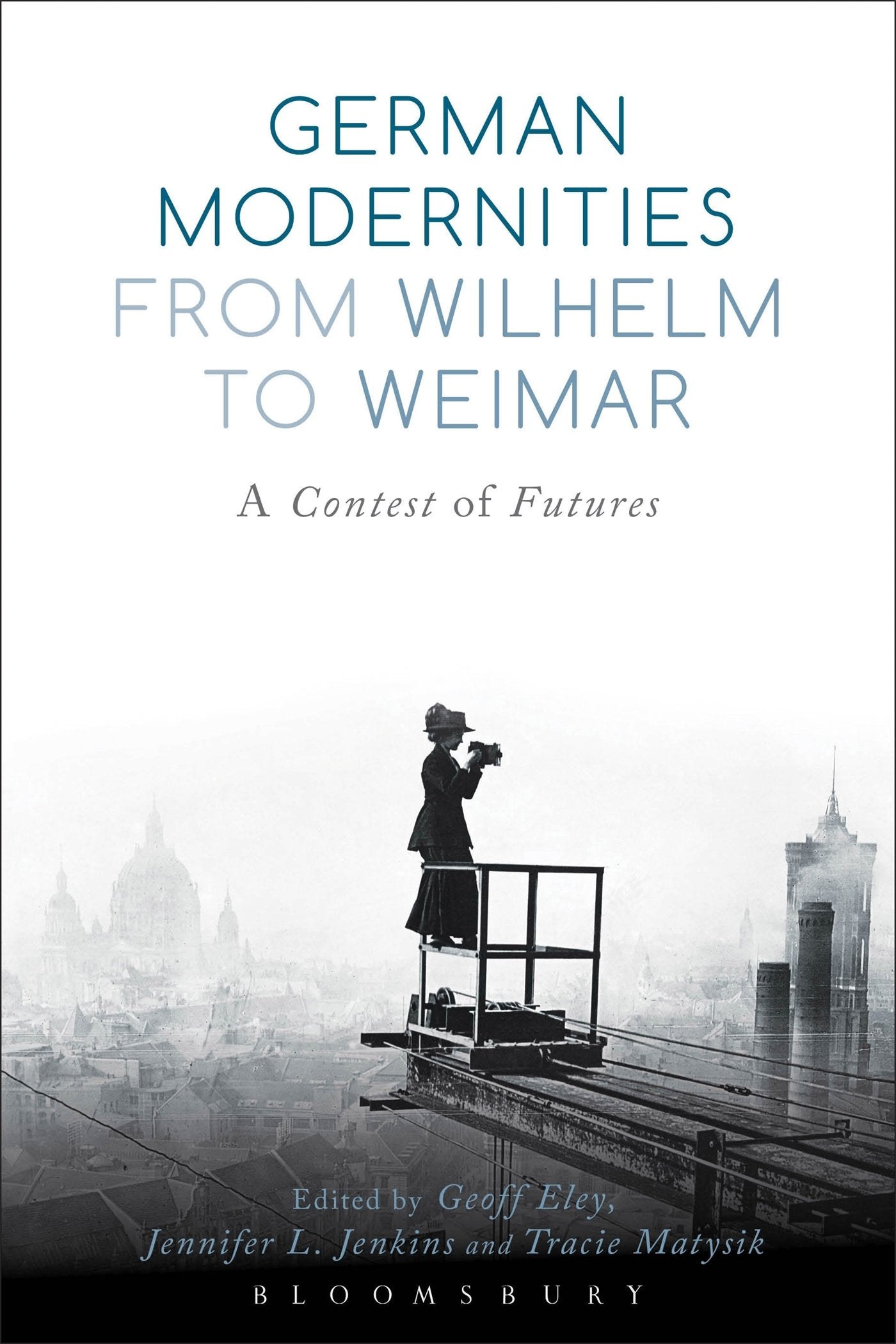 German Modernities From Wilhelm to Weimar: A Contest of Futures book