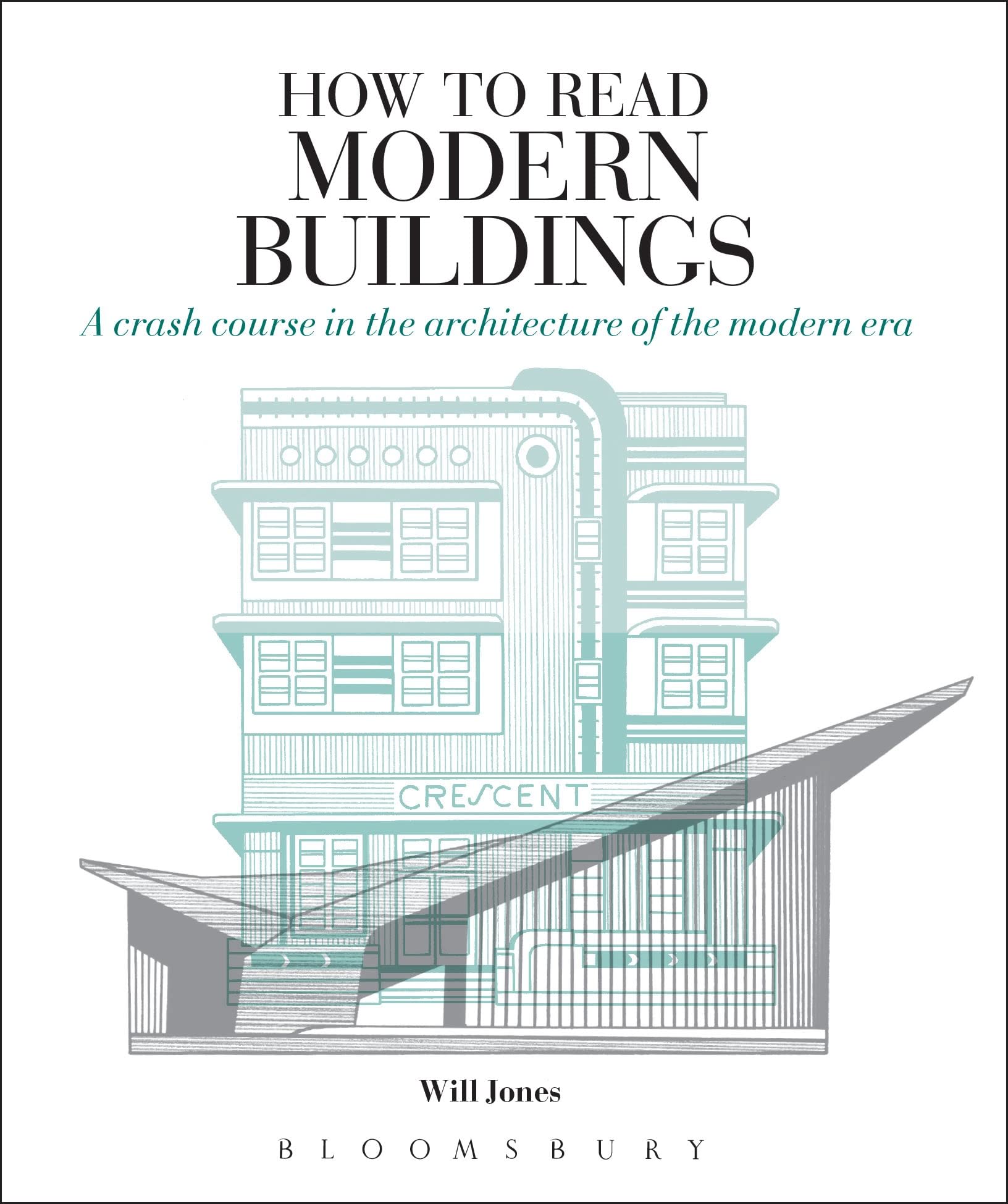How to Read Modern Buildings: A Crash Course in the Architecture of the Modern Era Architecture