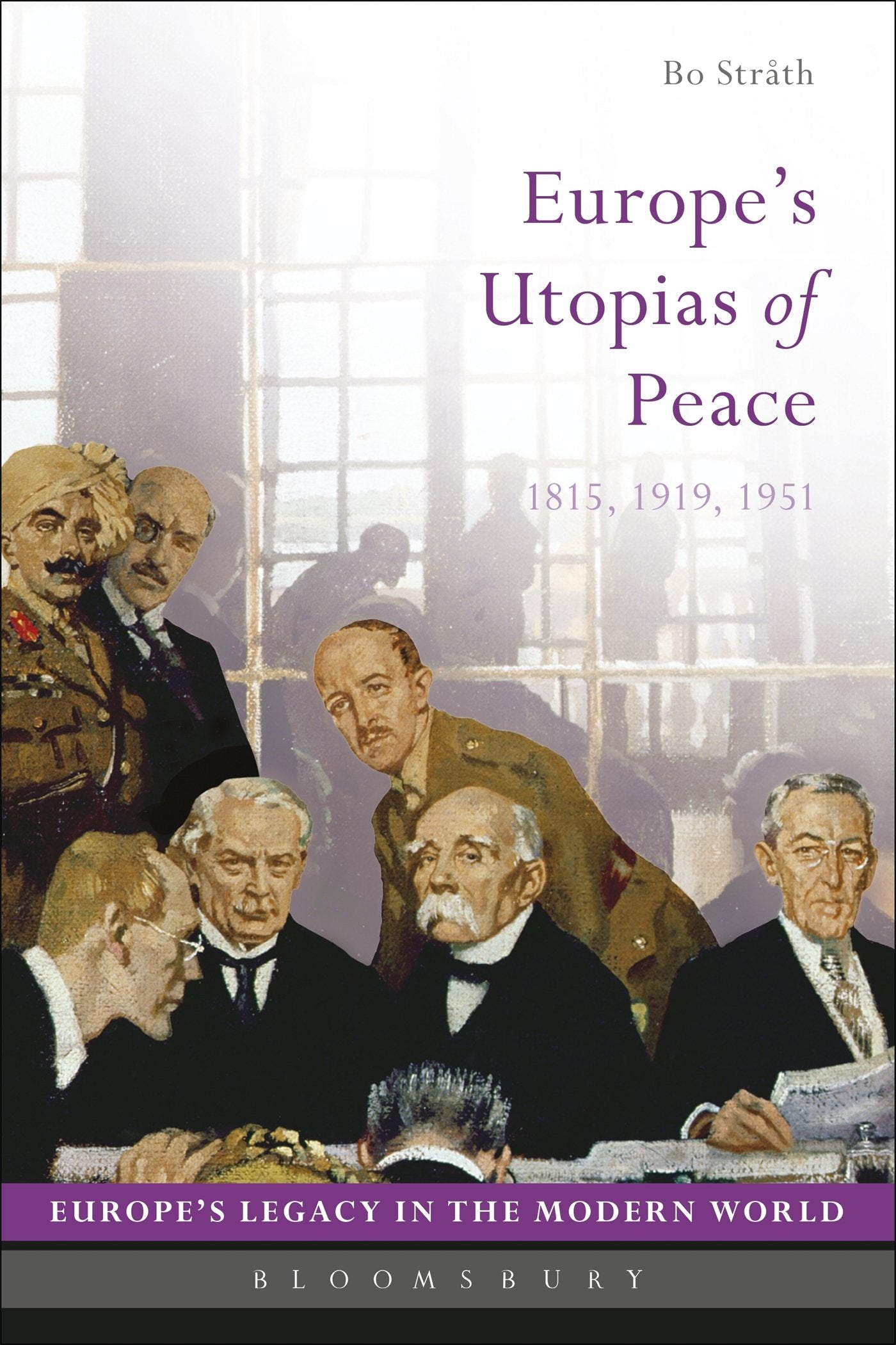 Europe's Utopias of Peace: 1815, 1919, 1951 (Europe’s Legacy in the Modern World) Reference Books
