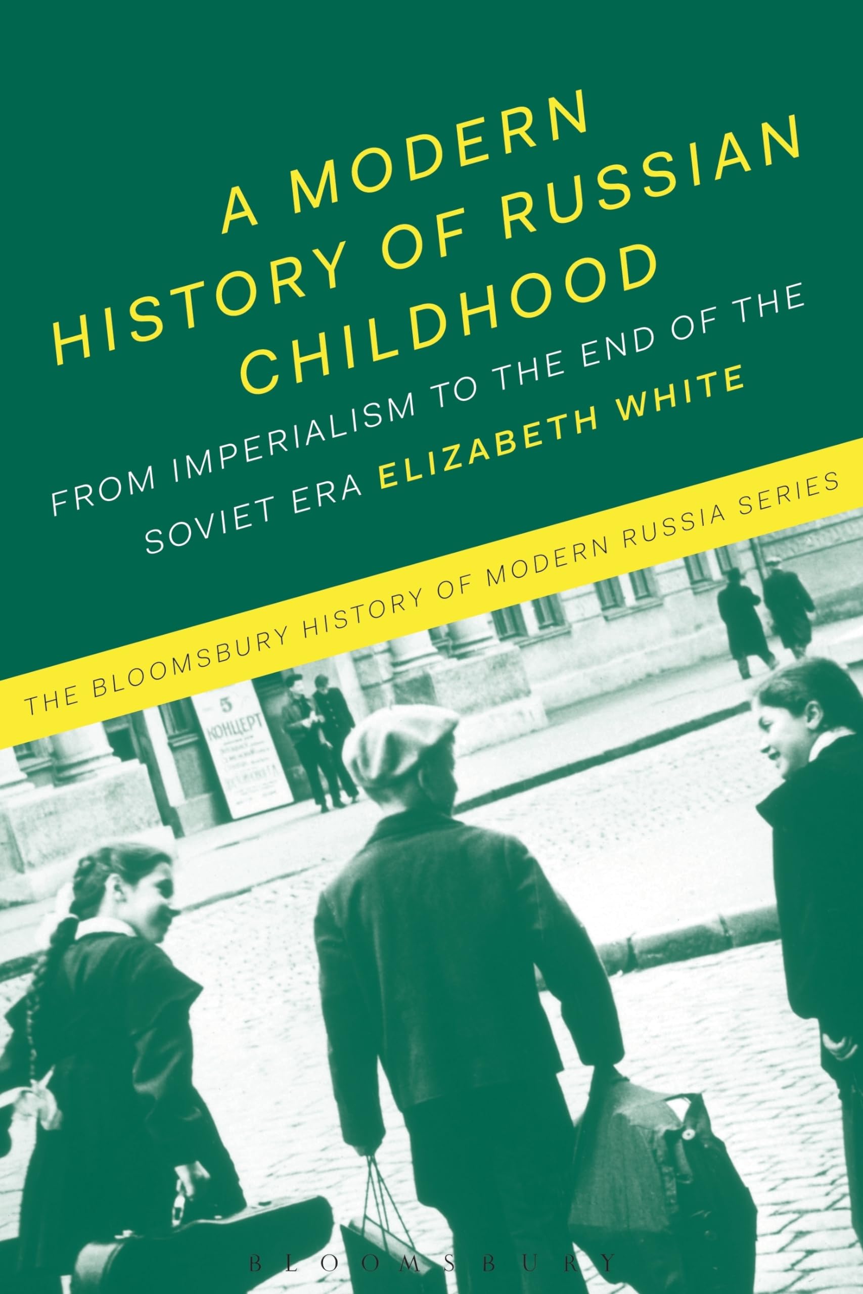 A Modern History of Russian Childhood Politics & History