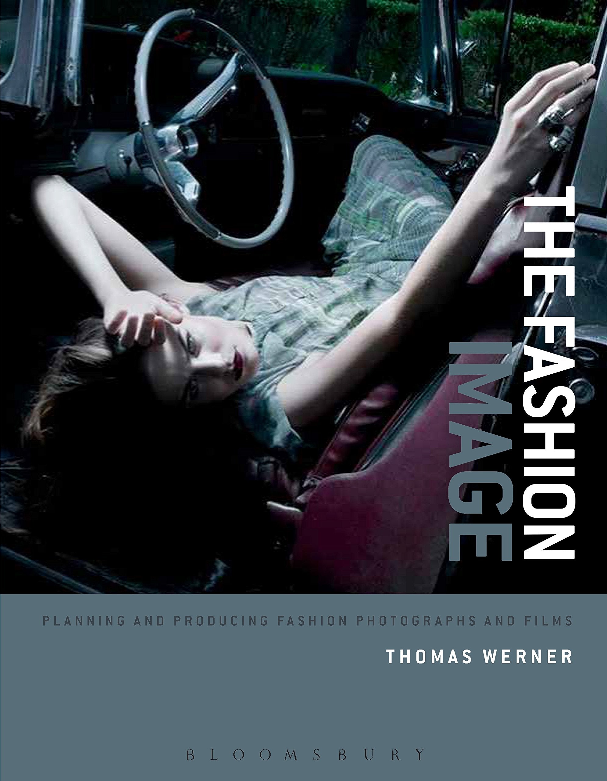 The Fashion Image: Planning and Producing Fashion Photographs and Films Business, Finance & Career