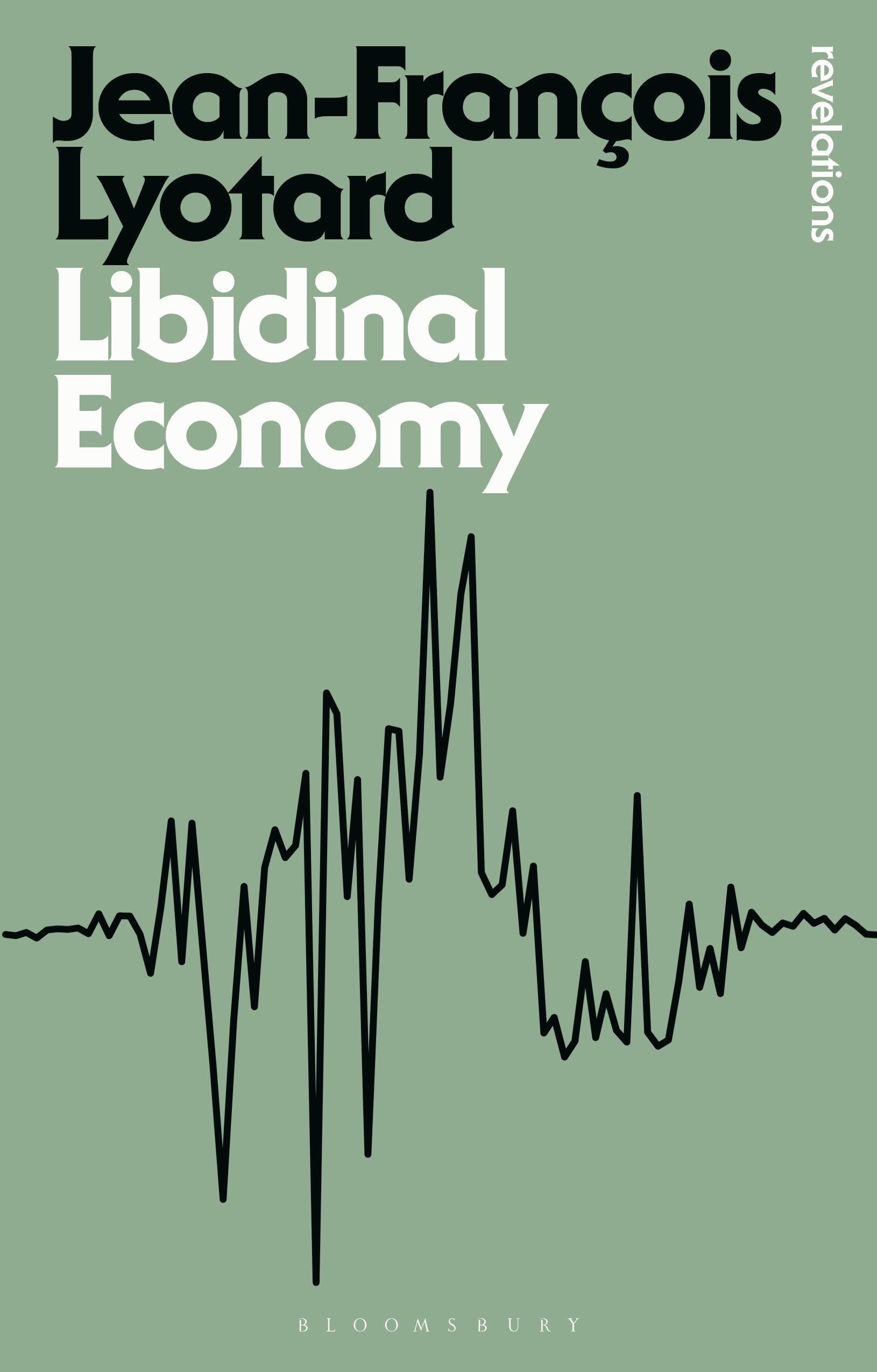 Libidinal Economy (Bloomsbury Revelations) Philosophy