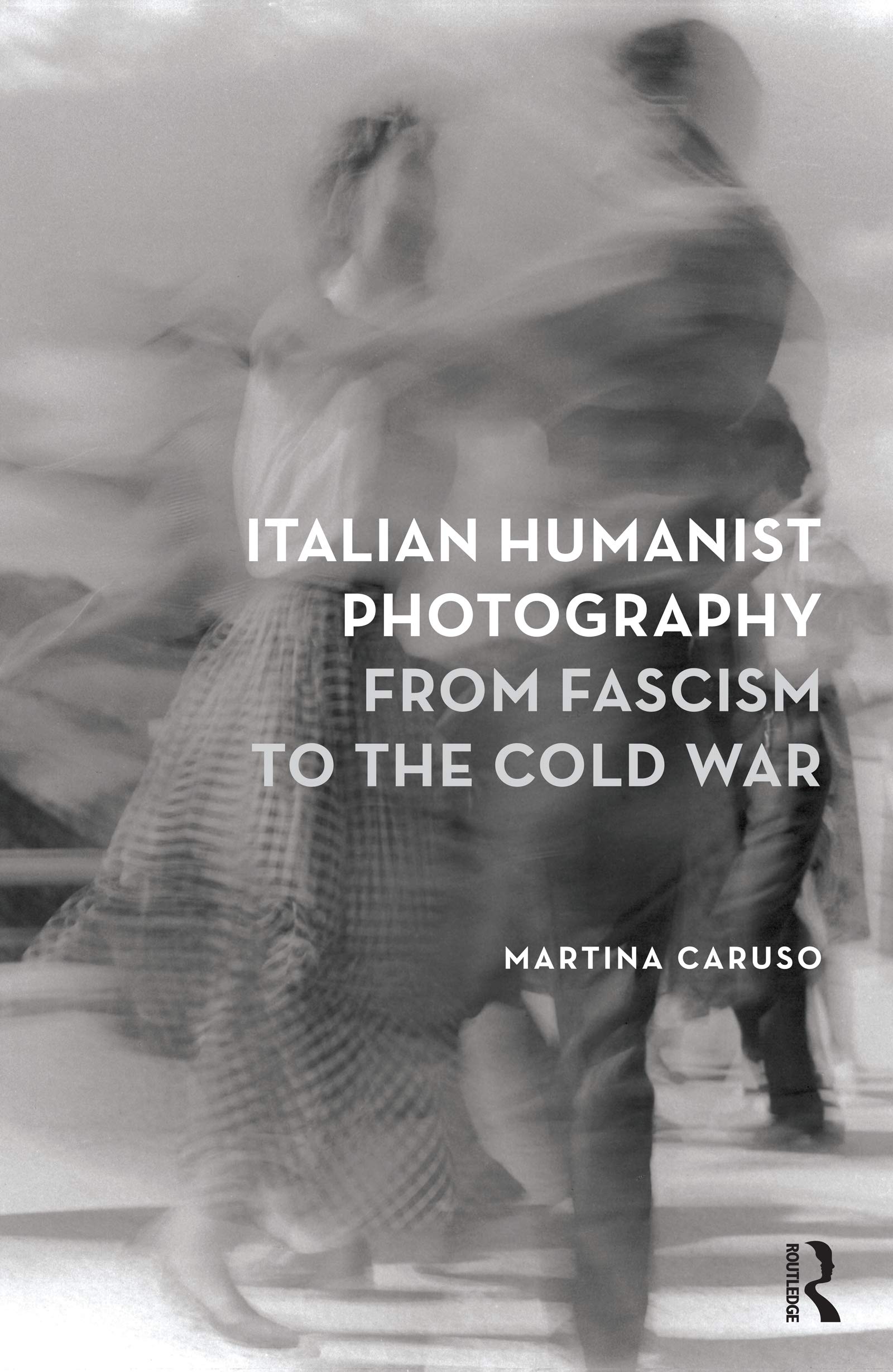 Italian Humanist Photography from Fascism to the Cold War Philosophy
