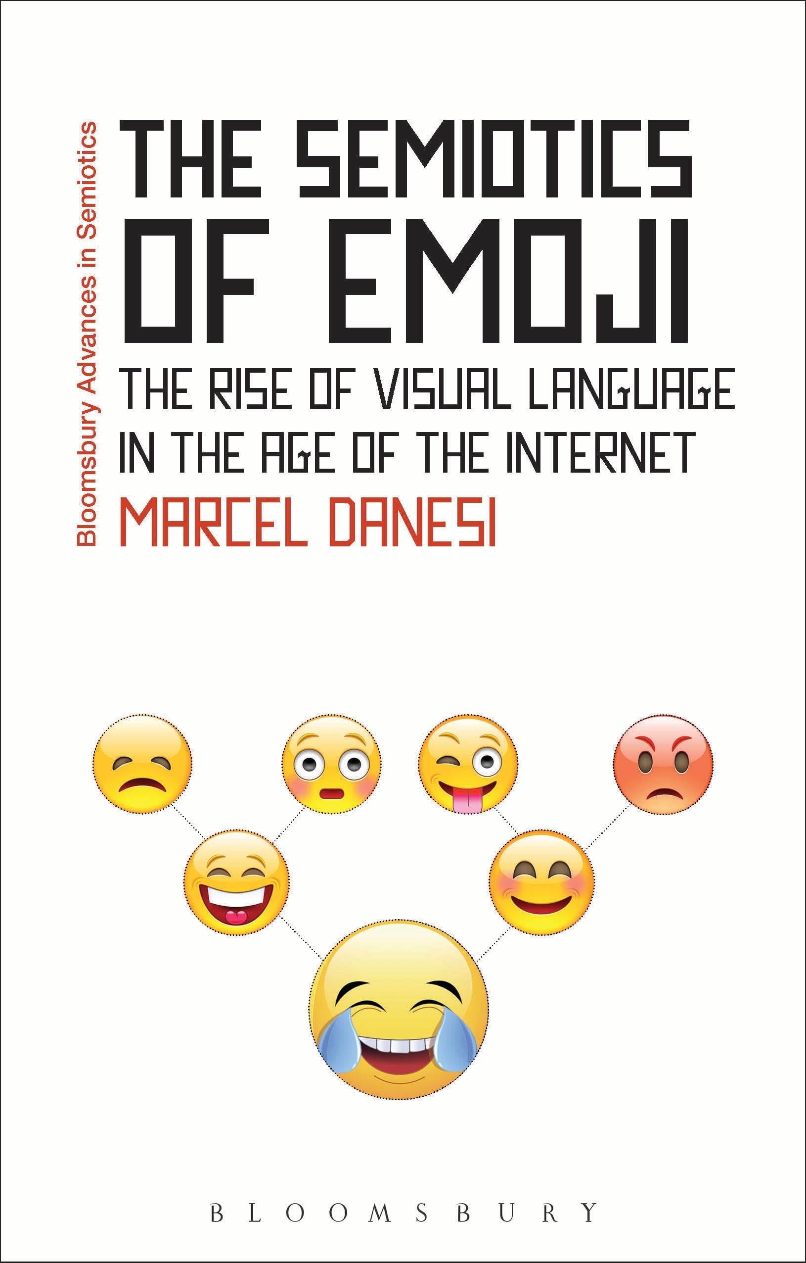 The Semiotics of Emoji: The Rise of Visual Language in the Age of the Internet (Bloomsbury Advances in Semiotics) Social Sciences