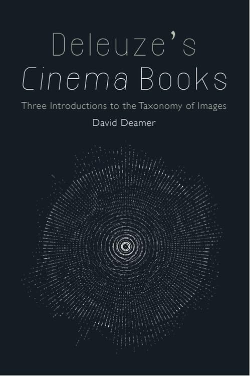 Deleuze's Cinema Books: Three Introductions to the Taxonomy of Images Philosophy