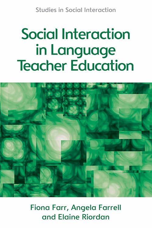 Social Interaction in Language Teacher Education: A Corpus and Discourse Perspective (Studies in Social Interaction) Social Sciences