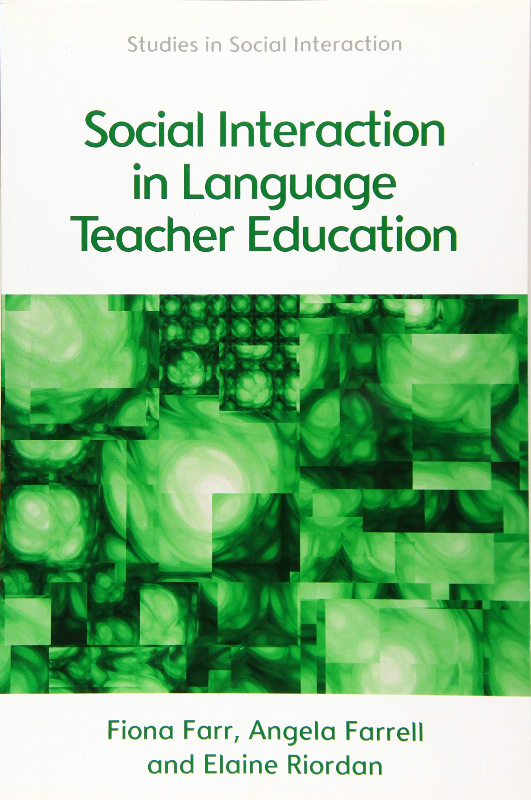 Social Interaction in Language Teacher Education: A Corpus and Discourse Perspective (Studies in Social Interaction) Social Sciences