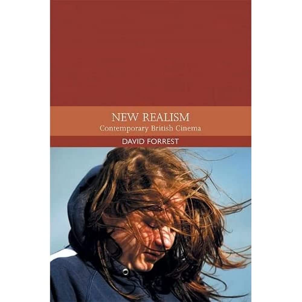 New Realism: Contemporary British Cinema (Traditions in World Cinema) Film, Art & Culture