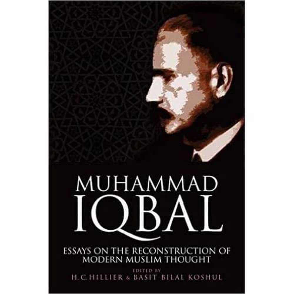 Muhammad Iqbal: Essays on the Reconstruction of Modern Muslim Thought Philosophy