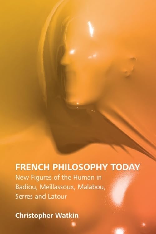French Philosophy Today: New Figures of the Human in Badiou, Meillassoux, Malabou, Serres and Latour (The Edinburgh History of Women's Periodical Culture in Britain) Philosophy