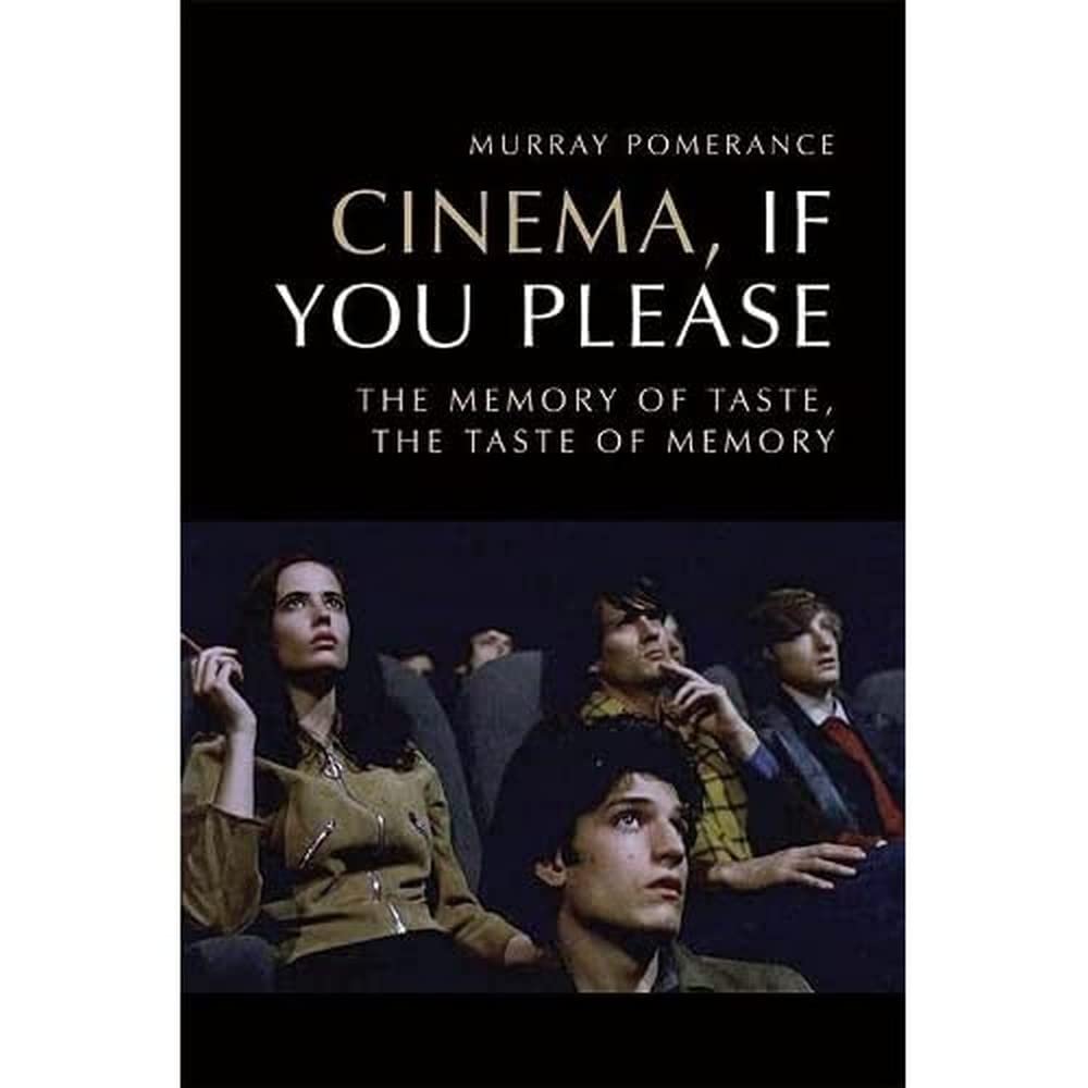 Cinema, If You Please: The Memory of Taste, the Taste of Memory Film, Art & Culture