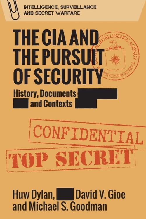 The CIA and the Pursuit of Security: History, Documents and Contexts (Intelligence, Surveillance and Secret Warfare) Politics & Society