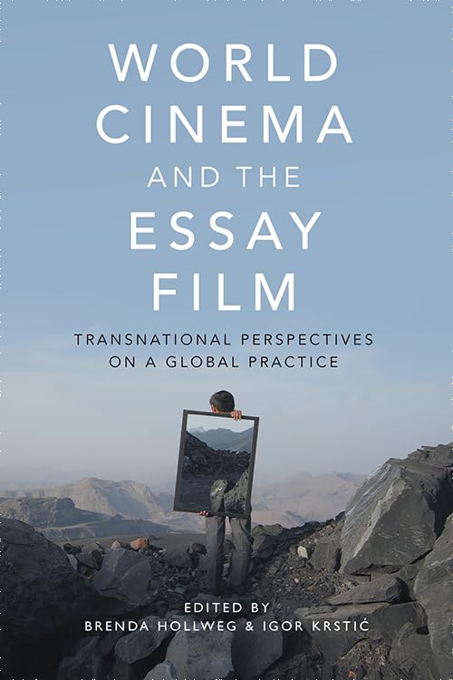 World Cinema and the Essay Film: Transnational Perspectives on a Global Practice Arts & Music