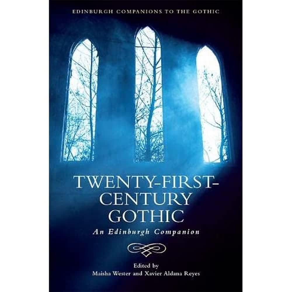 Twenty-first-century Gothic: An Edinburgh Companion (Edinburgh Companions to the Gothic) Contemporary literature