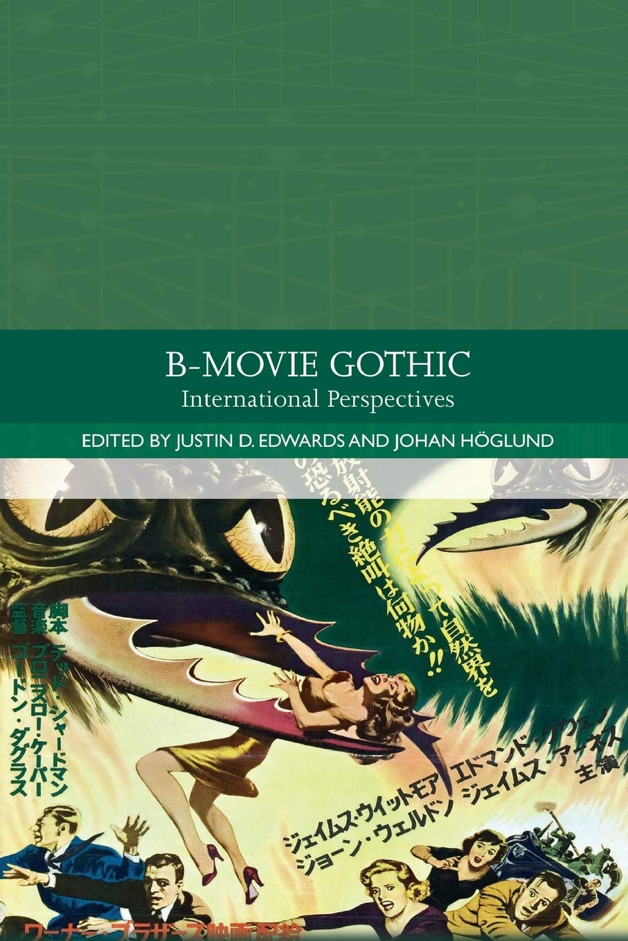 B-Movie Gothic: International Perspectives (Traditions in World Cinema) Film, Art & Culture
