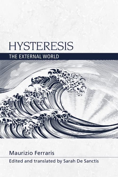 Hysteresis: The External World (Speculative Realism) Philosophy