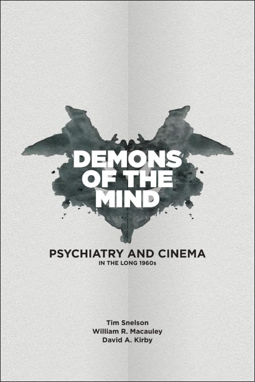 Demons of the Mind: Psychiatry and Cinema in the Long 1960s Film, Art & Culture