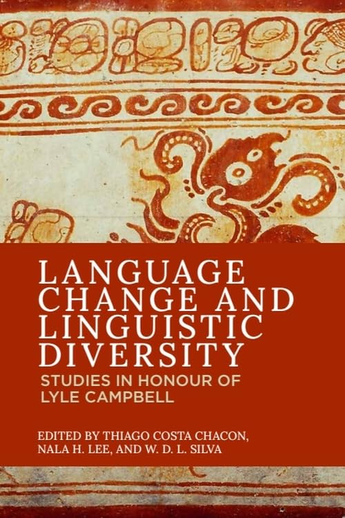 Language Change and Linguistic Diversity: Studies in Honour of Lyle Campbell Social Sciences