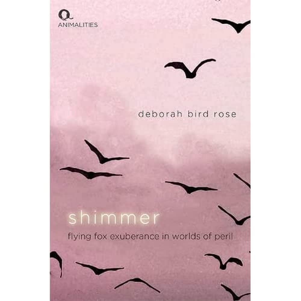 Shimmer: Flying-Fox Exuberance in Worlds of Peril (Animalities) Philosophy