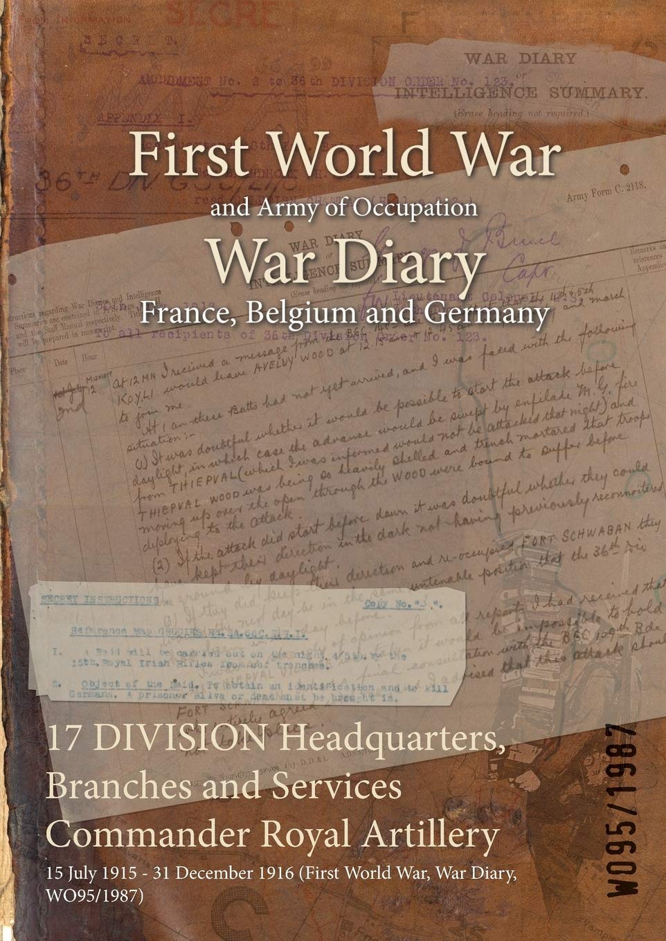 17 DIVISION Headquarters, Branches and Services Commander Royal Artillery: 15 July 1915 - 31 December 1916 (First World War, War Diary, WO95/1987) book