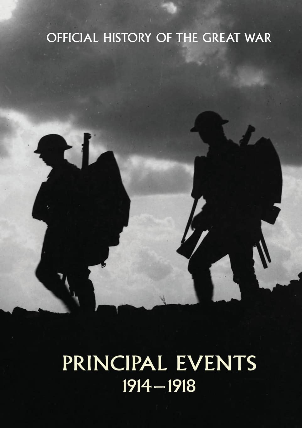 Official History of the Great War. Principal Events 1914-1918 Politics & History