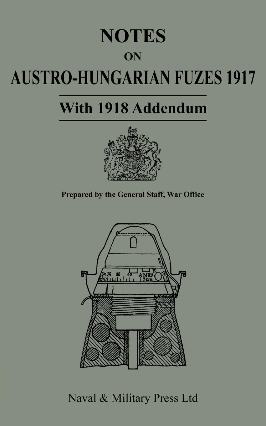 NOTES ON AUSTRO-HUNGARIAN FUSES 1917 With 1818 Addendum Politics & History