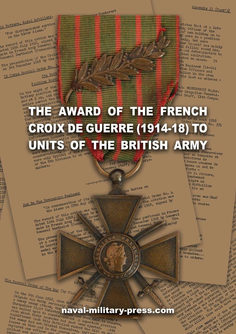THE AWARD OF THE FRENCH CROIX DE GUERRE (1914-18) TO UNITS OF THE BRITISH ARMY Politics & History