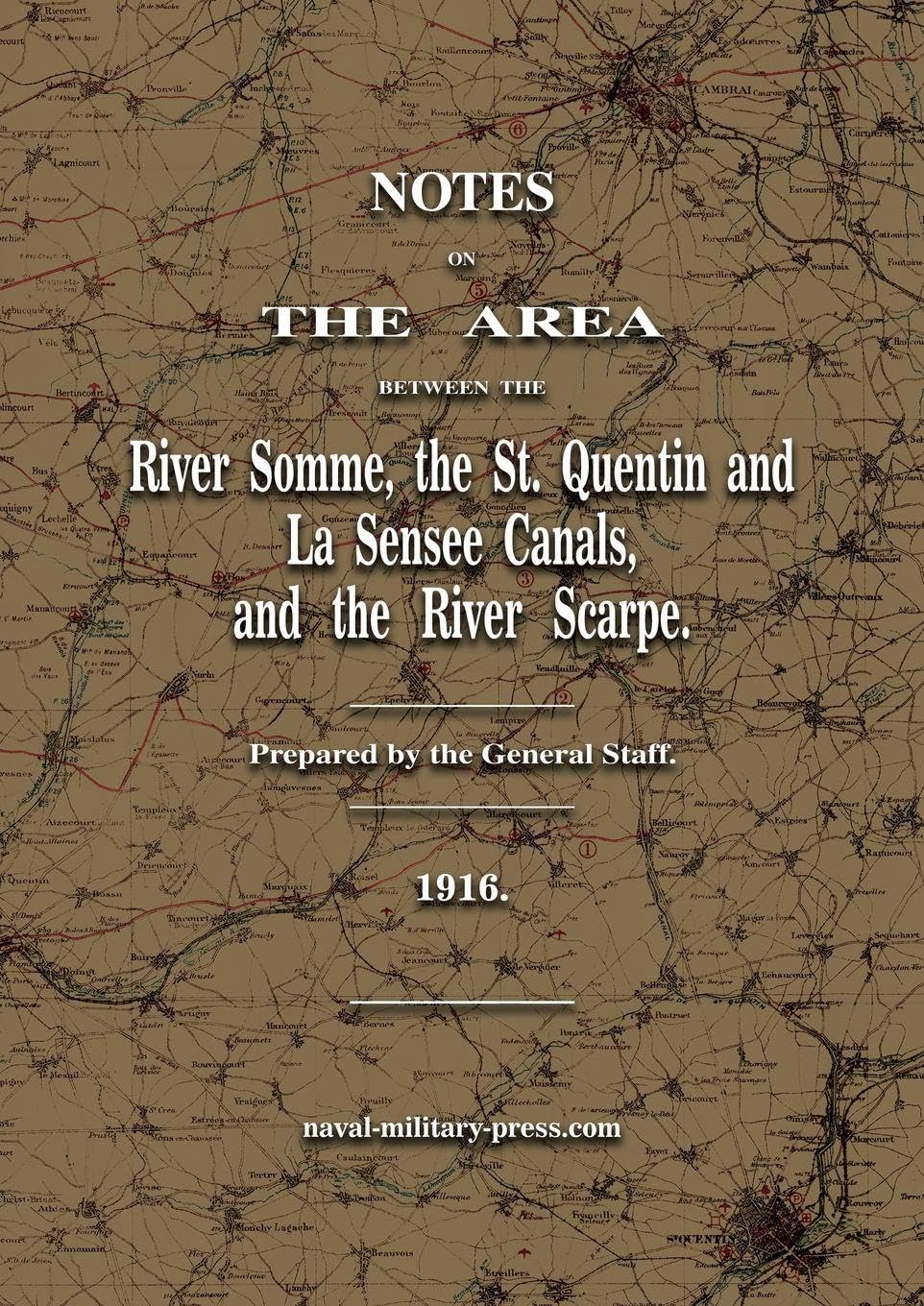 Notes on The Area between the River Somme, the St. Quentin & La Sensee Canals, & the River Scarpe July 1916 Politics & History