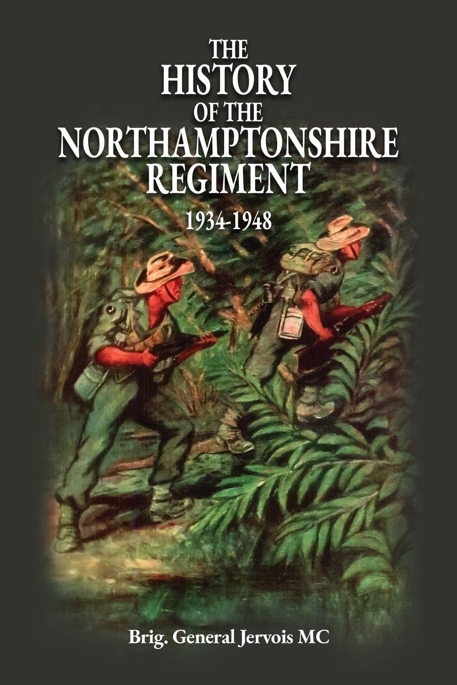 THE HISTORY OF THE NORTHAMPTONSHIRE REGIMENT 1934-1948 Politics & History