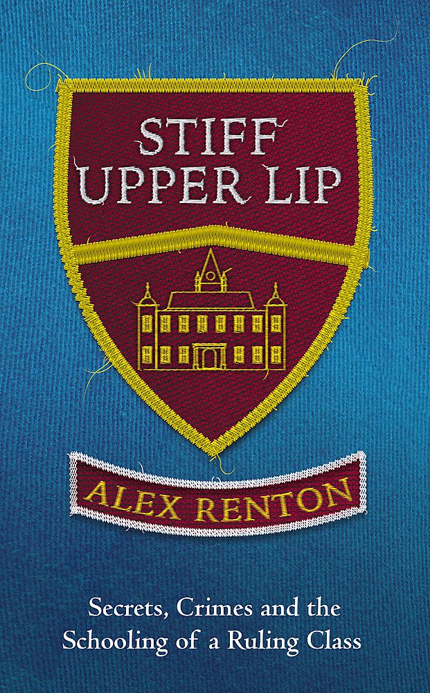 Stiff Upper Lip: Secrets, Crimes and the Schooling of a Ruling Class Psychology