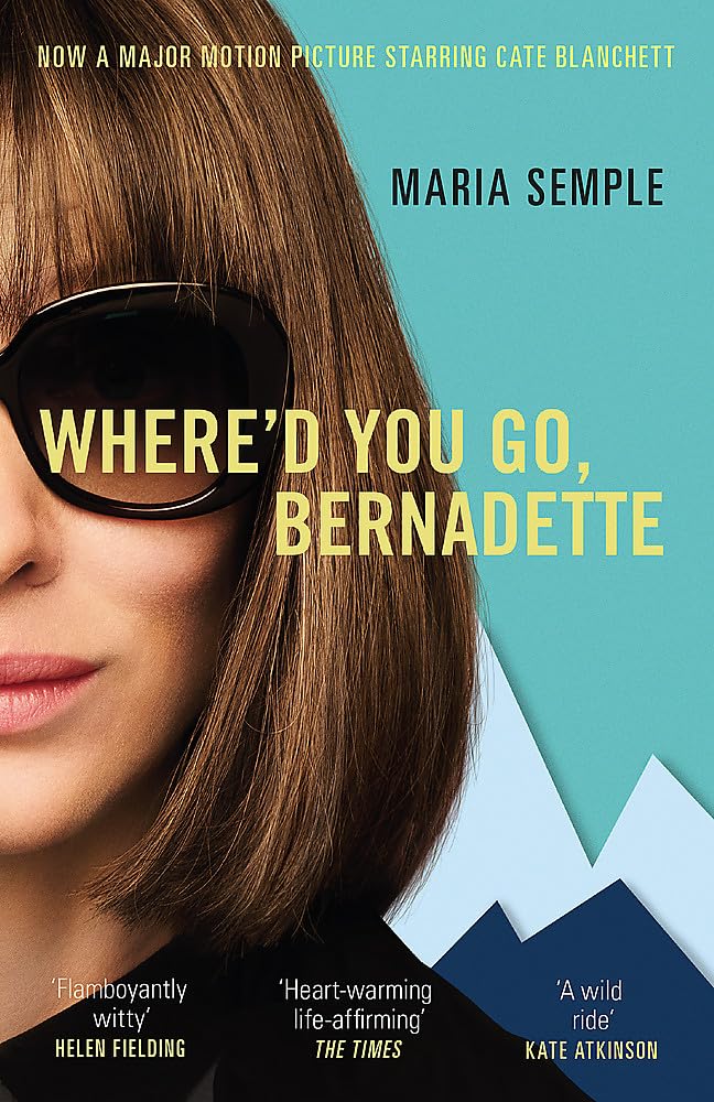 Where'd You Go, Bernadette: The New York Times bestseller, now a major motion picture starring Cate Blanchett Contemporary literature