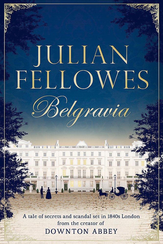 Julian Fellowes's Belgravia Historical Fiction