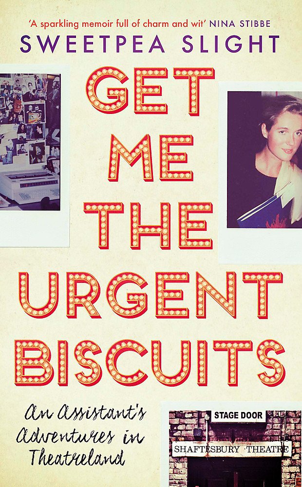 Get Me the Urgent Biscuits: An Assistant's Adventures in Theatreland Art & Literature