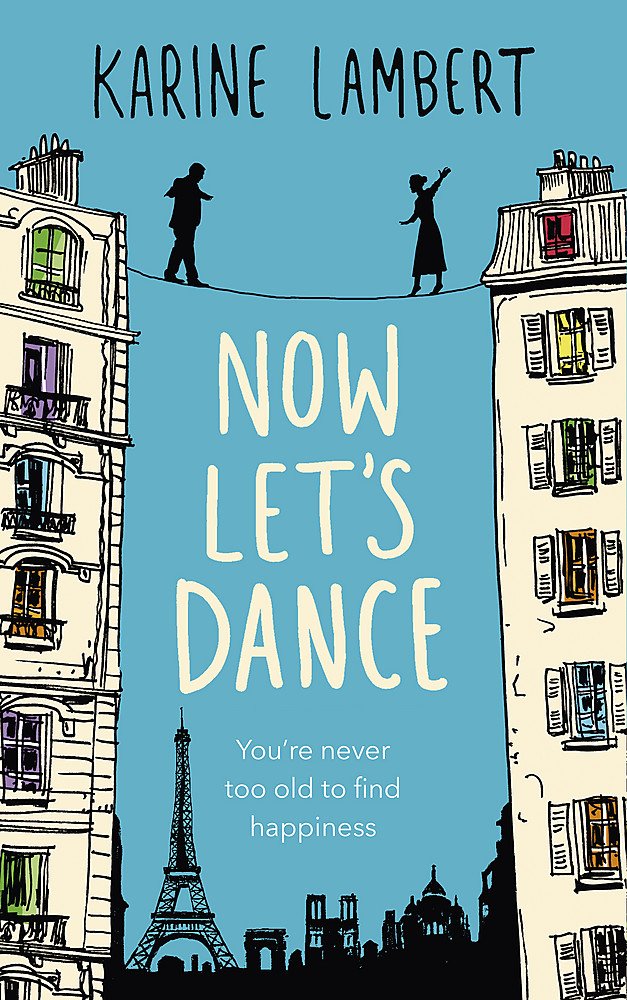 Now Let's Dance: A feel-good book about finding love, and loving life Contemporary literature