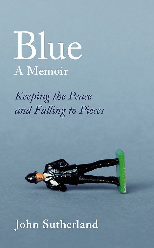 Blue: A Memoir – Keeping the Peace and Falling to Pieces Social Sciences