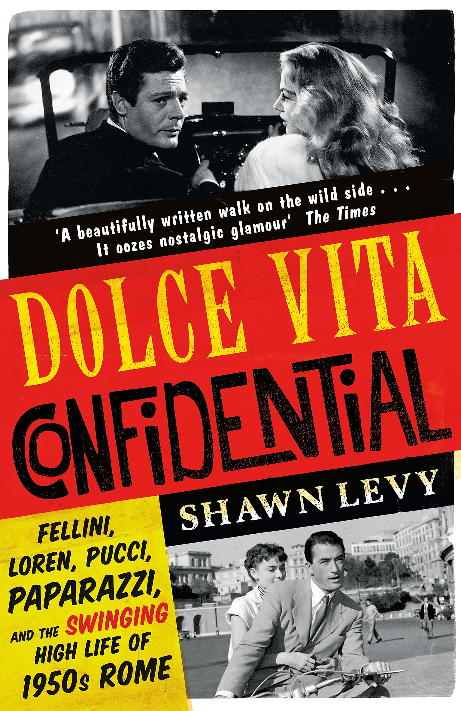 Dolce Vita Confidential: Fellini, Loren, Pucci, Paparazzi and the Swinging High Life of 1950s Rome Books