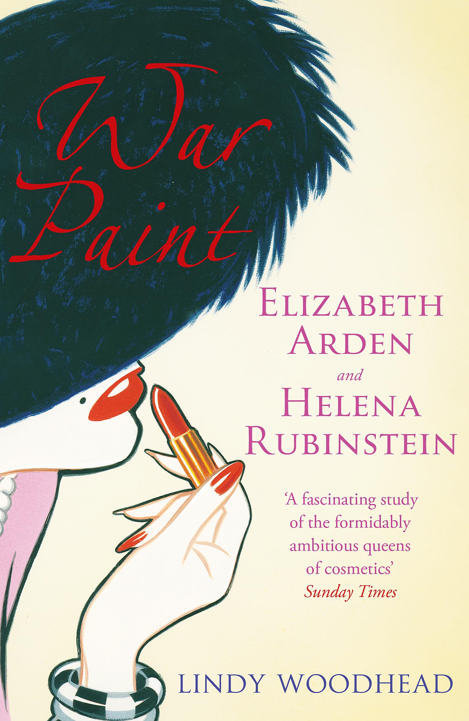 War Paint: Elizabeth Arden and Helena Rubinstein: Their Lives, their Times, their Rivalry book