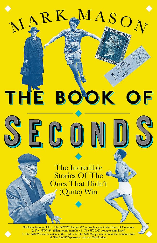 The Book of Seconds: The Incredible Stories of the Ones that Didn't (Quite) Win Film, Art & Culture