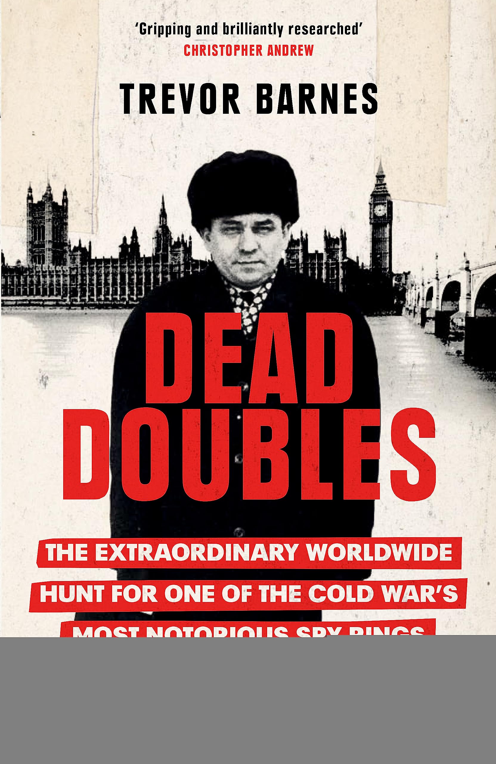 Dead Doubles: The Extraordinary Worldwide Hunt for One of the Cold War’s Most Notorious Spy Rings book