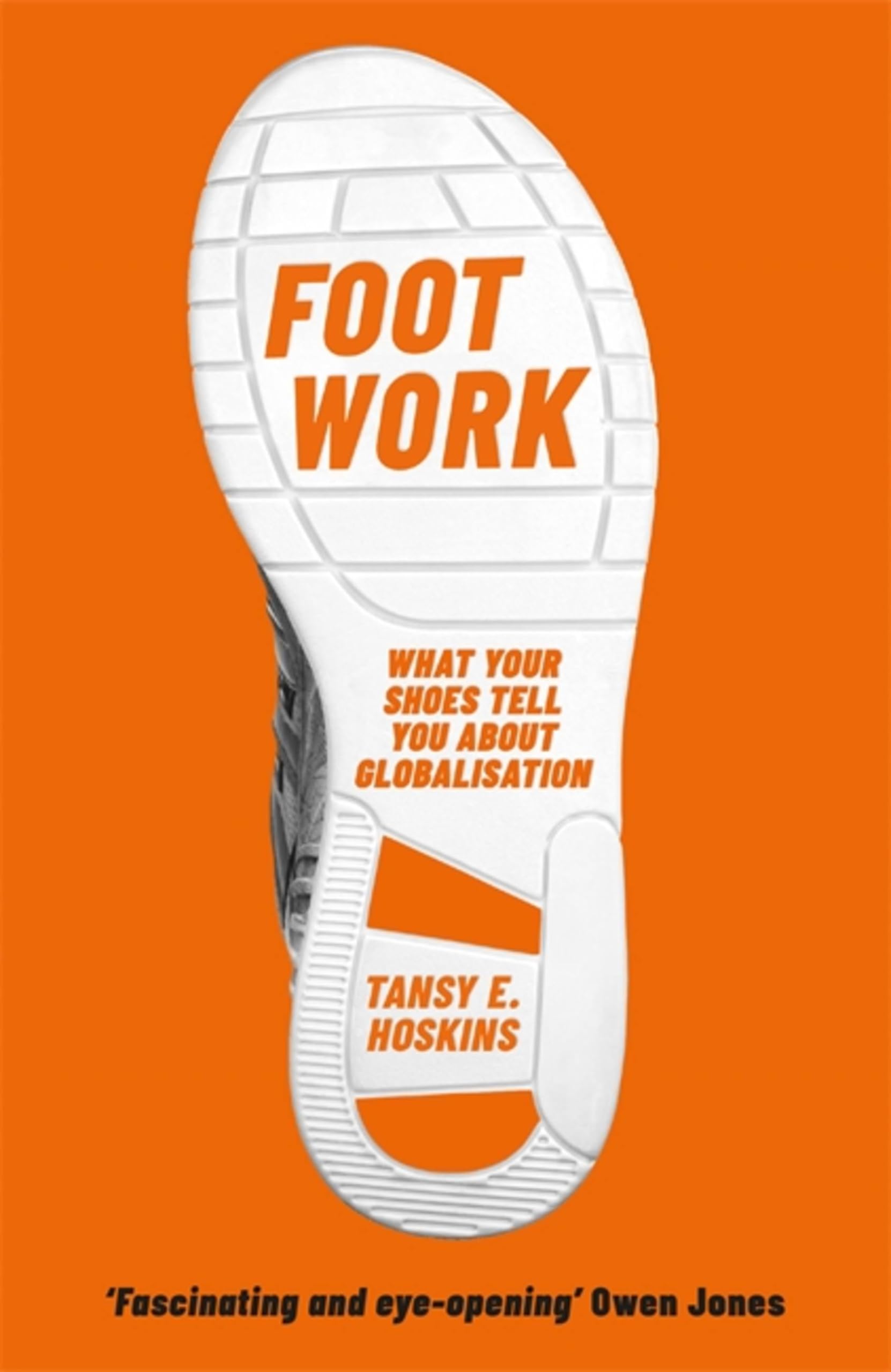 Foot Work: What Your Shoes Tell You About Globalisation Books