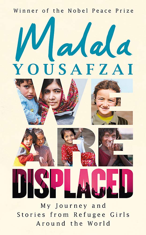 We Are Displaced: My Journey and Stories from Refugee Girls Around the World - From Nobel Peace Prize Winner Malala Yousafzai Books