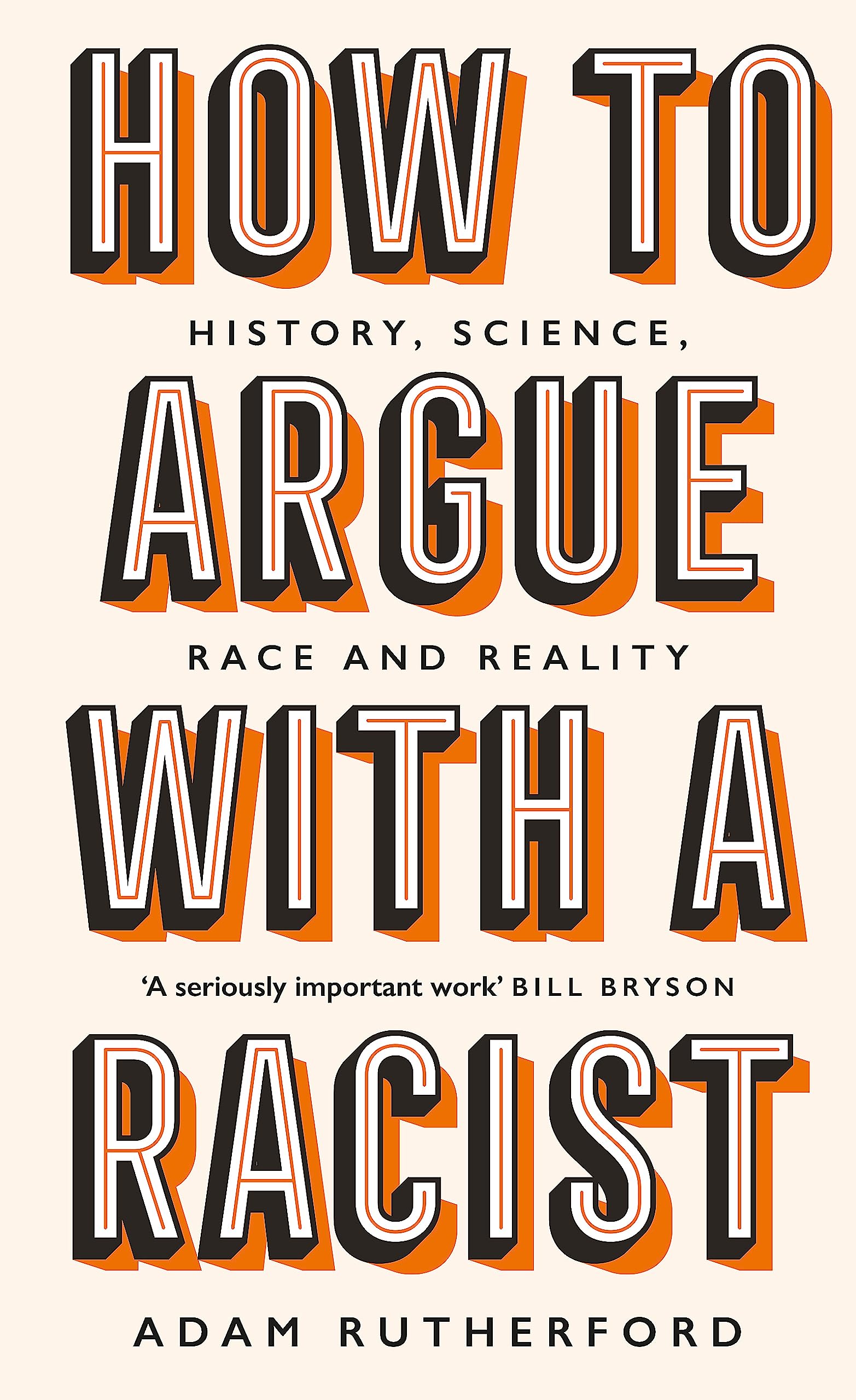 How to Argue with a racist: History, Science, Race, Reality Philosophy