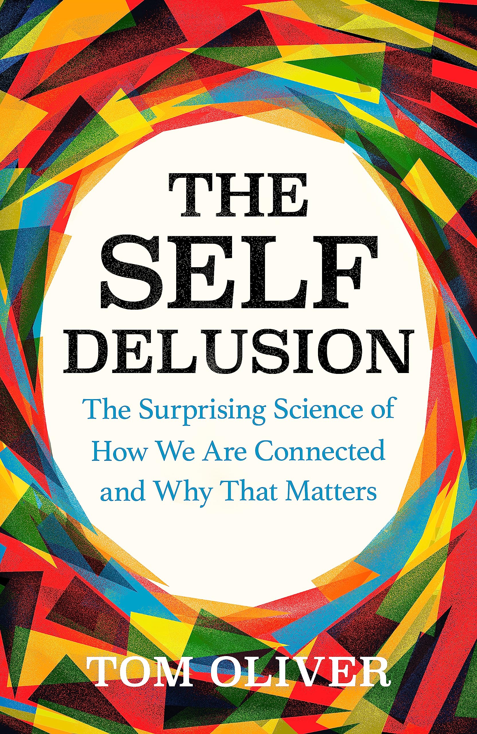 The Self Delusion: The Surprising Science of How We Are Connected and Why That Matters Books