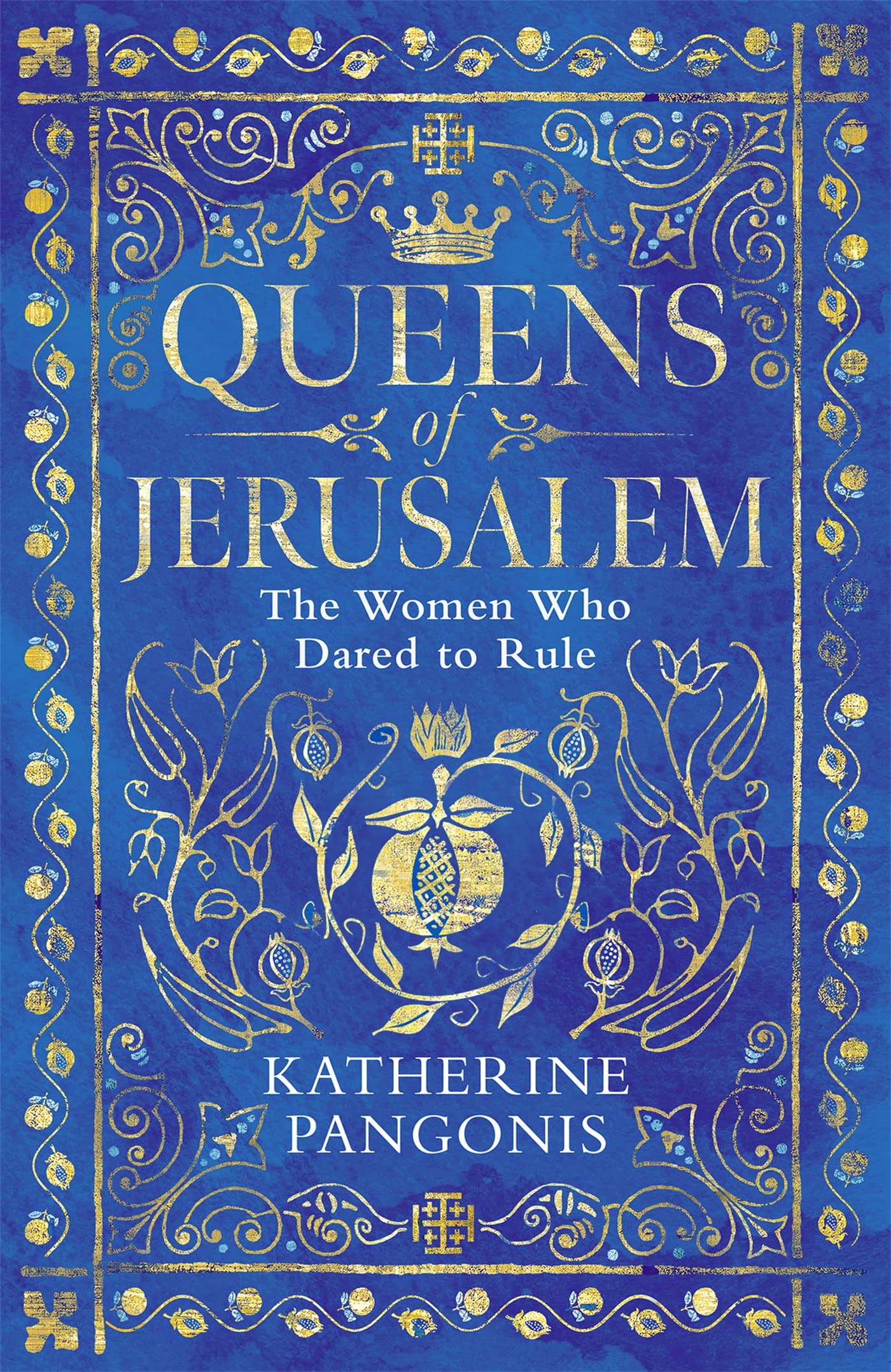 Queens of Jerusalem: The Women Who Dared to Rule book