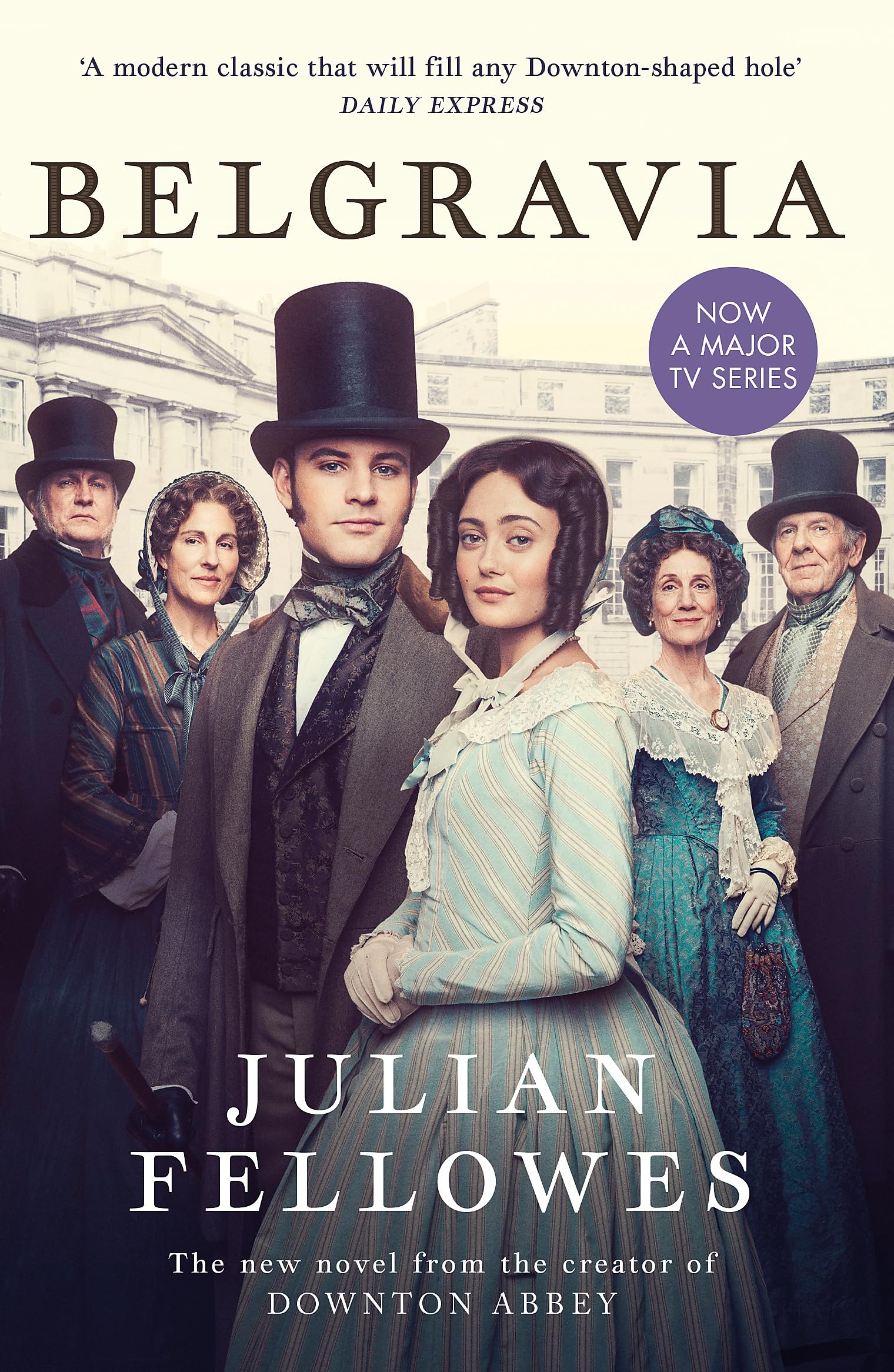 Julian Fellowes's Belgravia: From the creator of DOWNTON ABBEY and THE GILDED AGE Books