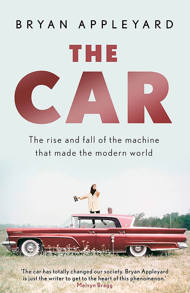 The Car: The rise and fall of the machine that made the modern world Media & Communication